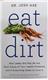 Eat Dirt Softcover Book