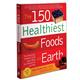 150 Healthiest Foods On Earth